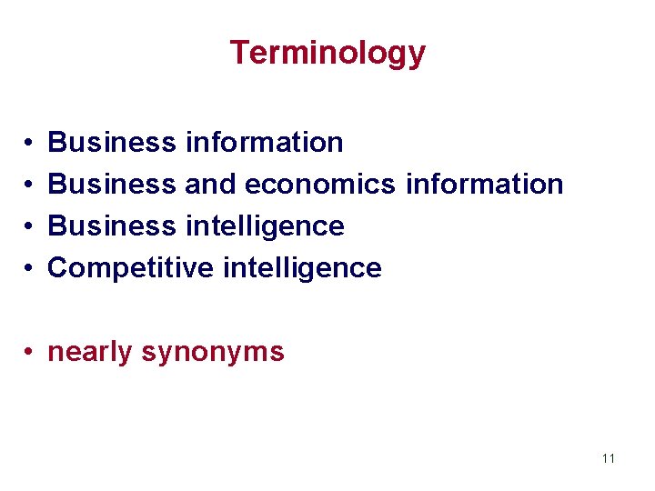 Terminology • • Business information Business and economics information Business intelligence Competitive intelligence •