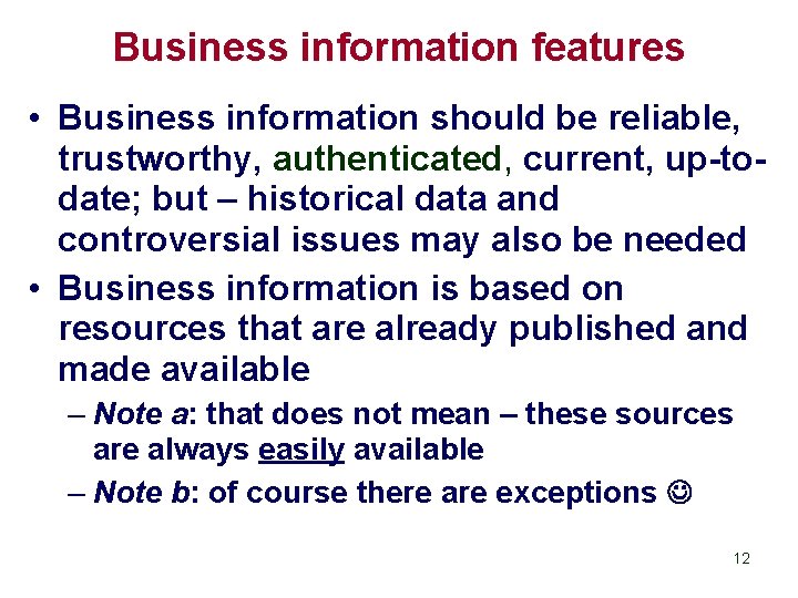 Business information features • Business information should be reliable, trustworthy, authenticated, current, up-todate; but