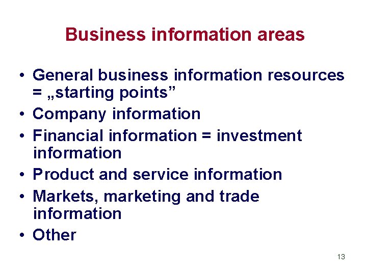 Business information areas • General business information resources = „starting points” • Company information