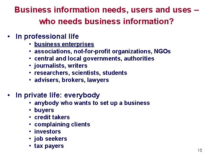 Business information needs, users and uses – who needs business information? • In professional