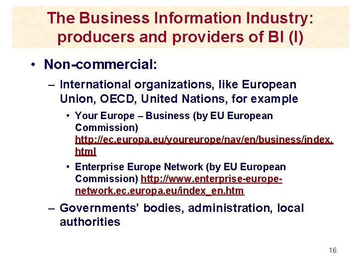 The Business Information Industry: producers and providers of BI (I) • Non-commercial: – International