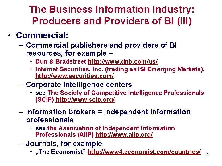 The Business Information Industry: Producers and Providers of BI (III) • Commercial: – Commercial