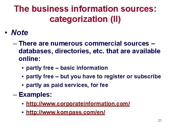 The business information sources: categorization (II) • Note – There are numerous commercial sources