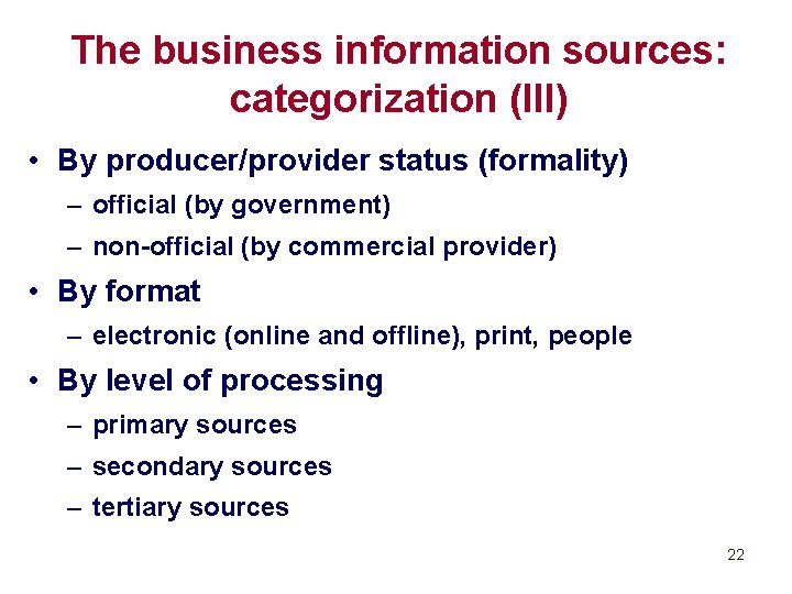 The business information sources: categorization (III) • By producer/provider status (formality) – official (by