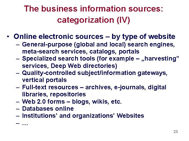 The business information sources: categorization (IV) • Online electronic sources – by type of