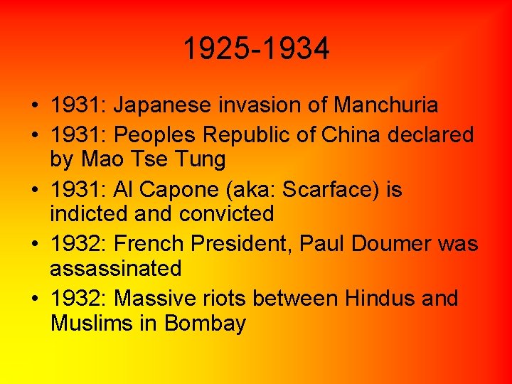 1925 -1934 • 1931: Japanese invasion of Manchuria • 1931: Peoples Republic of China