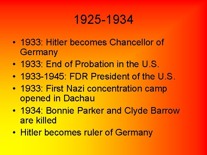 1925 -1934 • 1933: Hitler becomes Chancellor of Germany • 1933: End of Probation
