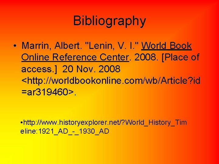 Bibliography • Marrin, Albert. "Lenin, V. I. " World Book Online Reference Center. 2008.