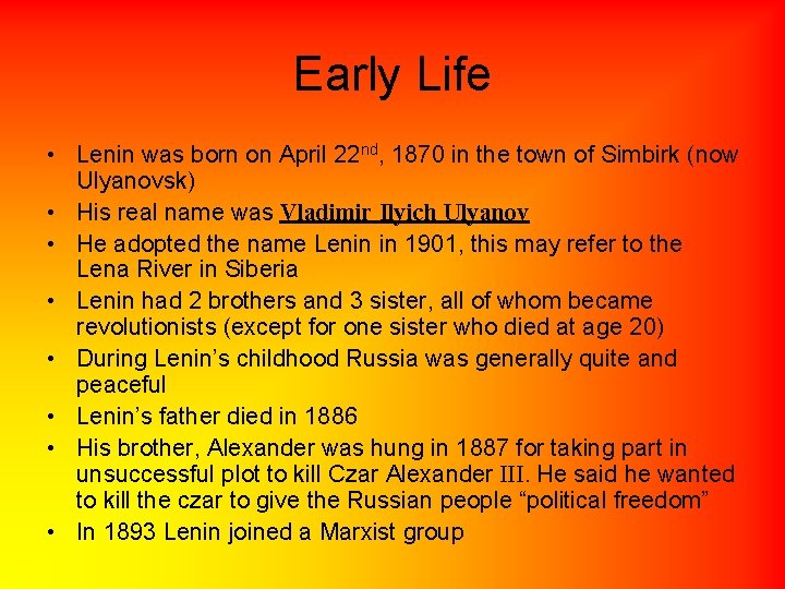 Early Life • Lenin was born on April 22 nd, 1870 in the town