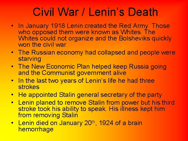 Civil War / Lenin’s Death • In January 1918 Lenin created the Red Army.