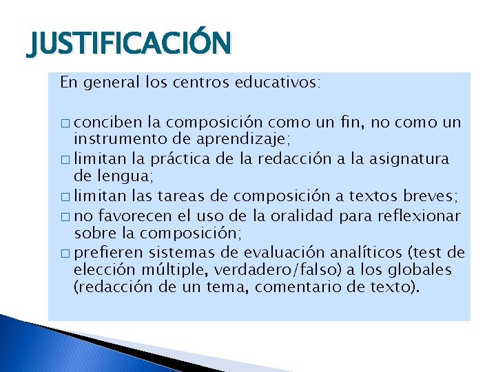 JUSTIFICACIÓN En general los centros educativos: � conciben la composición como un fin, no