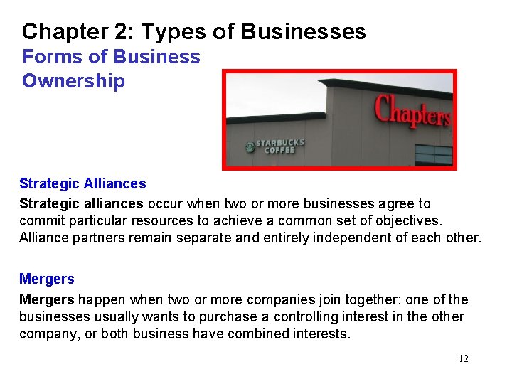 Chapter 2: Types of Businesses Forms of Business Ownership Strategic Alliances Strategic alliances occur