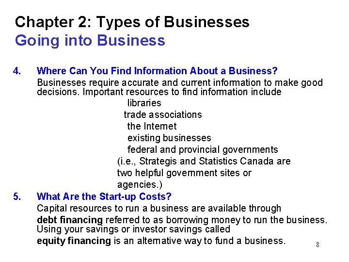 Chapter 2: Types of Businesses Going into Business 4. 5. Where Can You Find