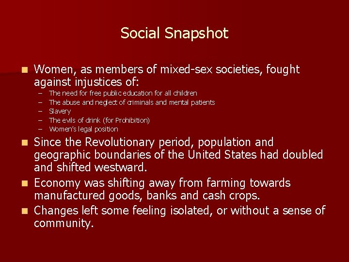 Social Snapshot n Women, as members of mixed-sex societies, fought against injustices of: –