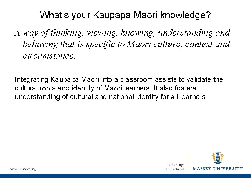 What’s your Kaupapa Maori knowledge? A way of thinking, viewing, knowing, understanding and behaving