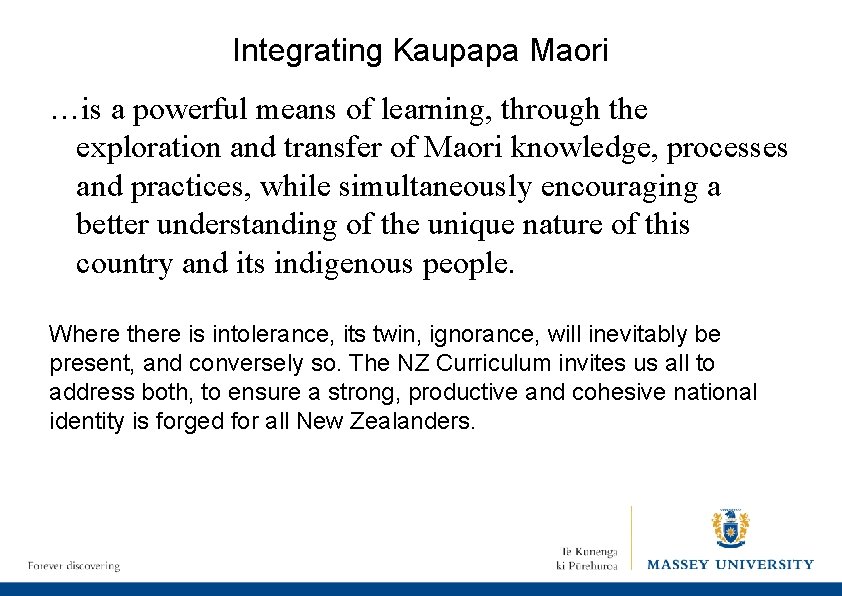 Integrating Kaupapa Maori …is a powerful means of learning, through the exploration and transfer