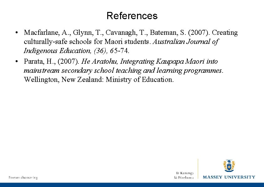 References • Macfarlane, A. , Glynn, T. , Cavanagh, T. , Bateman, S. (2007).