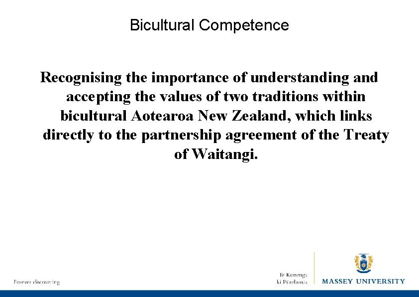 Bicultural Competence Recognising the importance of understanding and accepting the values of two traditions