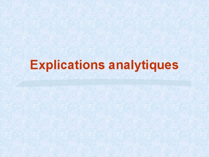 Explications analytiques 