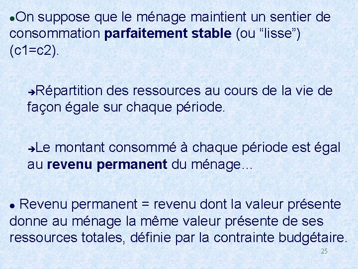 On suppose que le ménage maintient un sentier de consommation parfaitement stable (ou “lisse”)