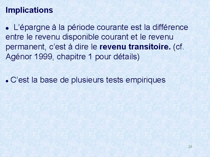 Implications L’épargne à la période courante est la différence entre le revenu disponible courant