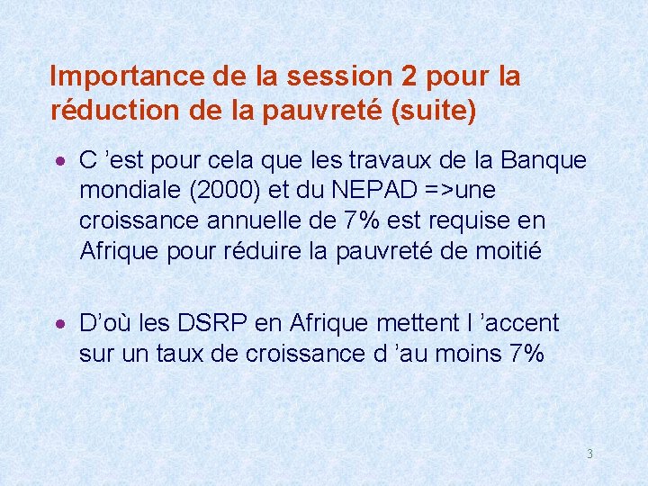 Importance de la session 2 pour la réduction de la pauvreté (suite) · C