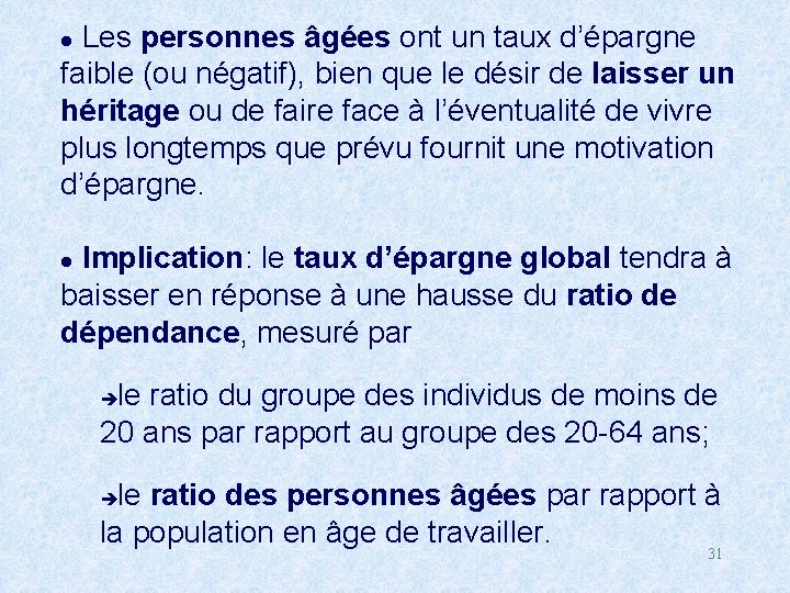  Les personnes âgées ont un taux d’épargne faible (ou négatif), bien que le