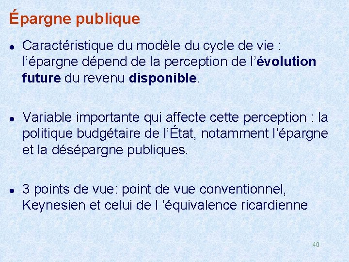 Épargne publique l l l Caractéristique du modèle du cycle de vie : l’épargne