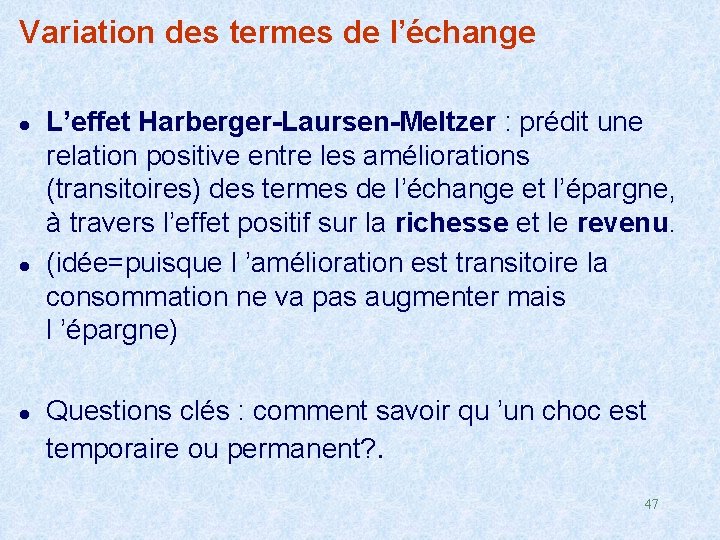 Variation des termes de l’échange l l l L’effet Harberger-Laursen-Meltzer : prédit une relation