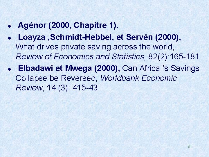 l l l Agénor (2000, Chapitre 1). Loayza , Schmidt-Hebbel, et Servén (2000), What