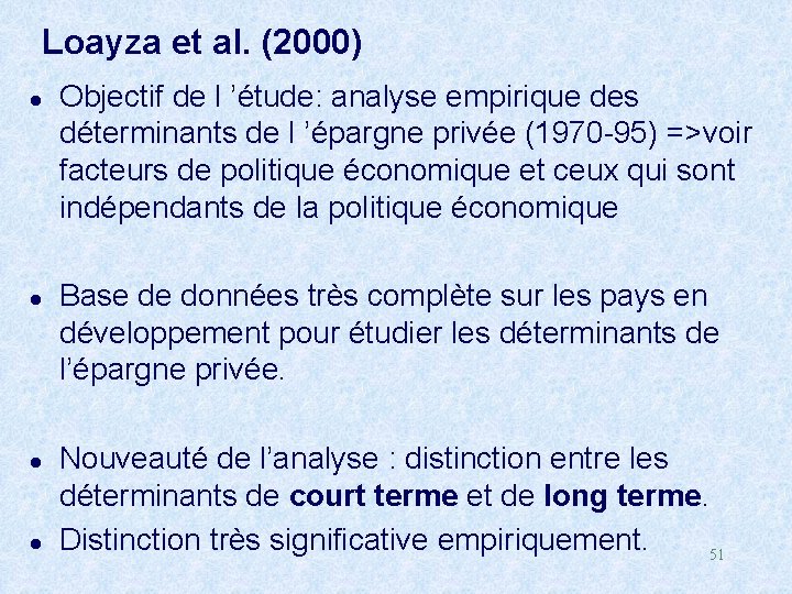 Loayza et al. (2000) l l Objectif de l ’étude: analyse empirique des déterminants