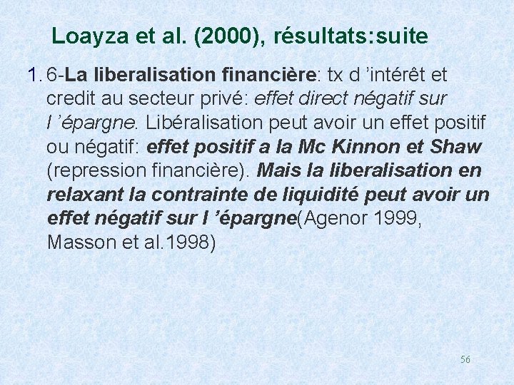 Loayza et al. (2000), résultats: suite 1. 6 -La liberalisation financière: tx d ’intérêt