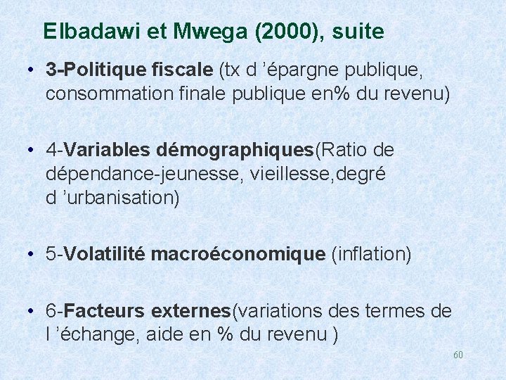 Elbadawi et Mwega (2000), suite • 3 -Politique fiscale (tx d ’épargne publique, consommation