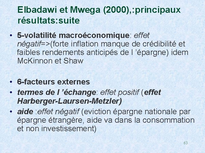 Elbadawi et Mwega (2000), : principaux résultats: suite • 5 -volatilité macroéconomique: effet négatif=>(forte