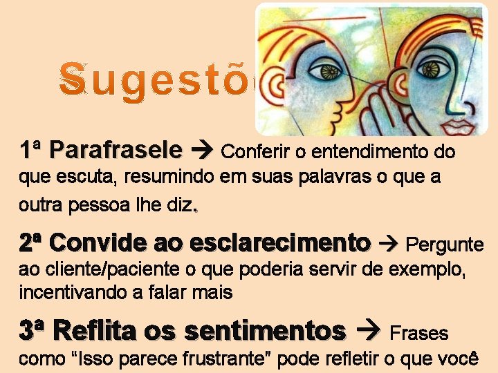 1ª Parafrasele Conferir o entendimento do que escuta, resumindo em suas palavras o que