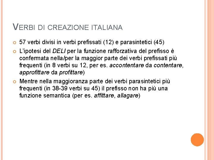 VERBI DI CREAZIONE ITALIANA 57 verbi divisi in verbi prefissati (12) e parasintetici (45) VERBI DI CREAZIONE ITALIANA 57 verbi divisi in verbi prefissati (12) e parasintetici (45)