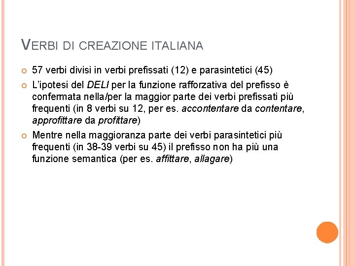 VERBI DI CREAZIONE ITALIANA 57 verbi divisi in verbi prefissati (12) e parasintetici (45)