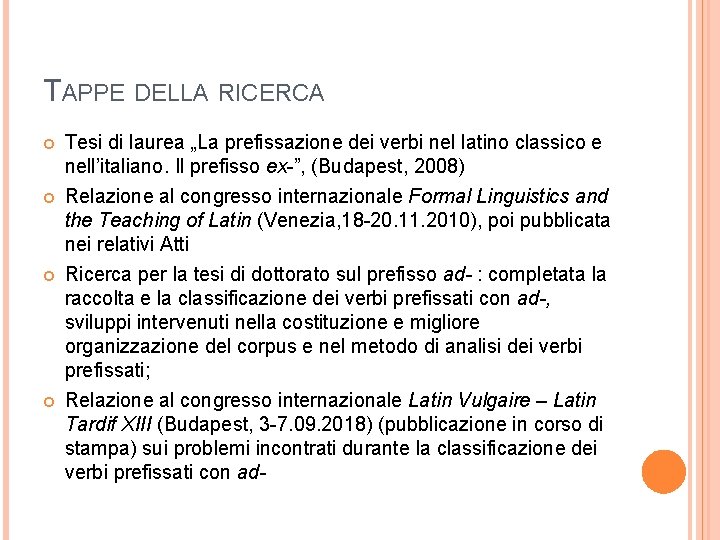 TAPPE DELLA RICERCA Tesi di laurea „La prefissazione dei verbi nel latino classico e