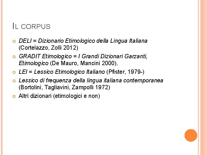 IL CORPUS DELI = Dizionario Etimologico della Lingua Italiana (Cortelazzo, Zolli 2012) GRADIT Etimologico