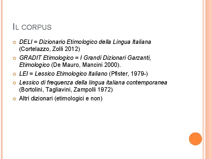 IL CORPUS DELI = Dizionario Etimologico della Lingua Italiana (Cortelazzo, Zolli 2012) GRADIT Etimologico IL CORPUS DELI = Dizionario Etimologico della Lingua Italiana (Cortelazzo, Zolli 2012) GRADIT Etimologico