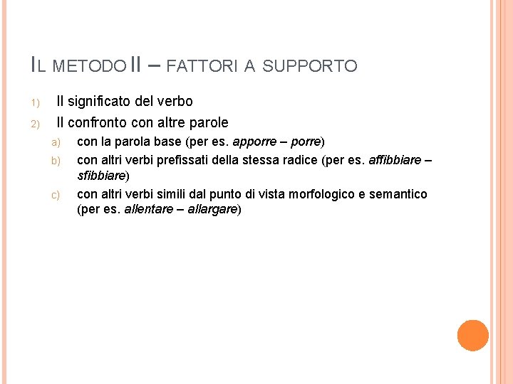 IL METODO II – FATTORI A SUPPORTO 1) 2) Il significato del verbo Il