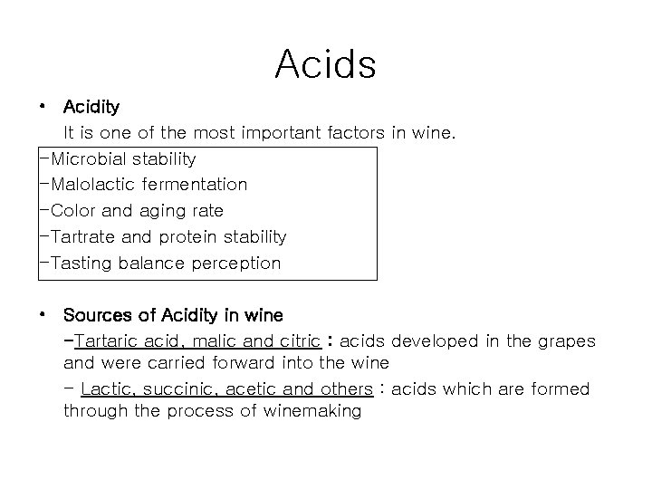 Acids • Acidity It is one of the most important factors in wine. -Microbial