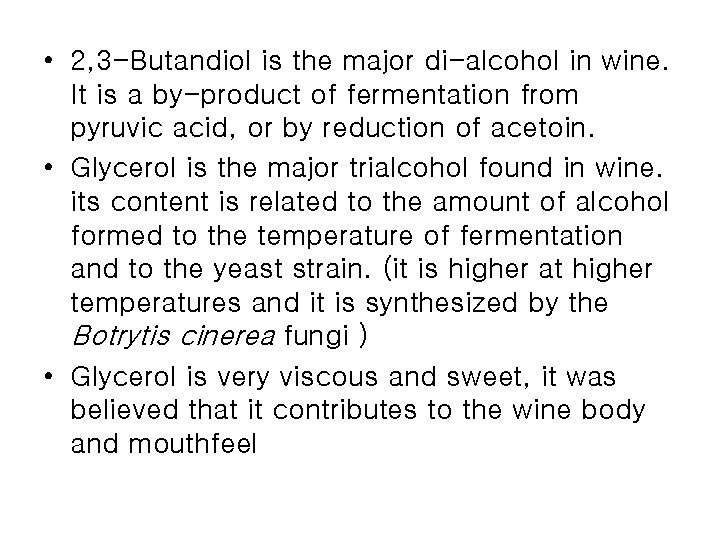 • 2, 3 -Butandiol is the major di-alcohol in wine. It is a