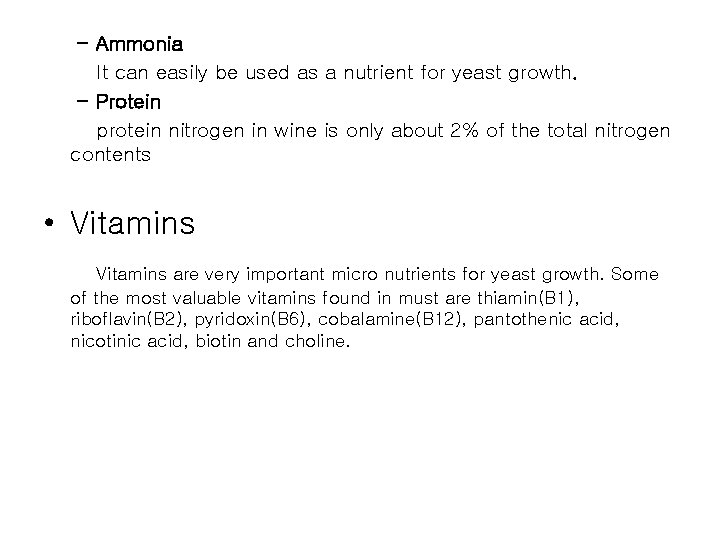 - Ammonia It can easily be used as a nutrient for yeast growth. -