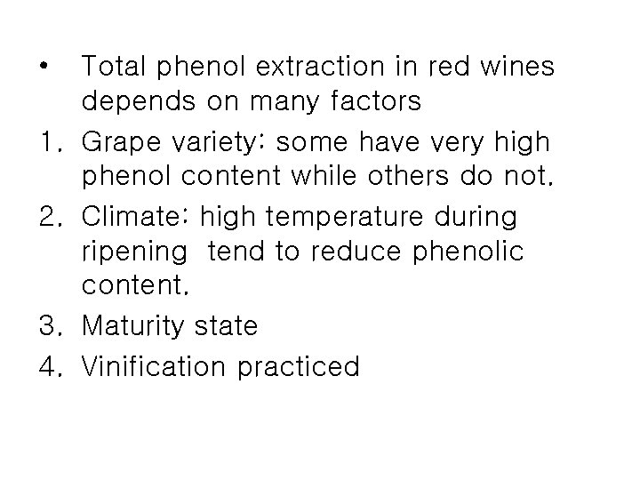 • 1. 2. 3. 4. Total phenol extraction in red wines depends on