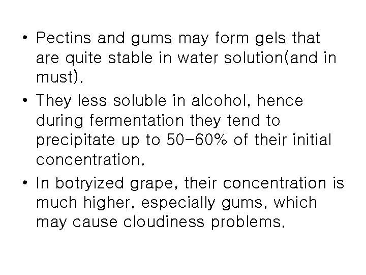 • Pectins and gums may form gels that are quite stable in water