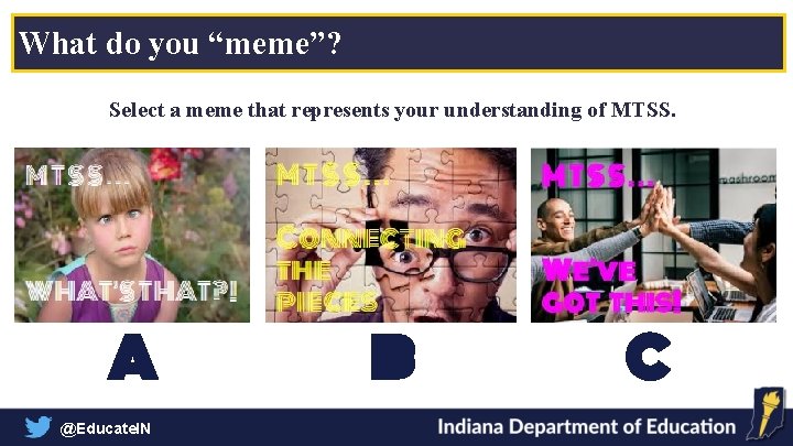 What do you “meme”? Select a meme that represents your understanding of MTSS. A