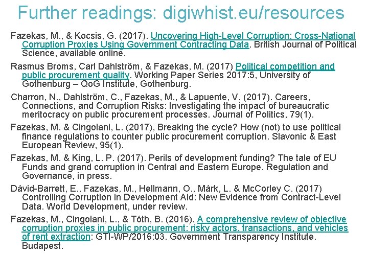 Further readings: digiwhist. eu/resources Fazekas, M. , & Kocsis, G. (2017). Uncovering High-Level Corruption: