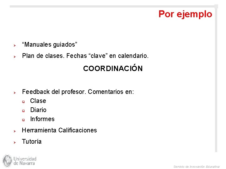 Por ejemplo Ø “Manuales guiados” Ø Plan de clases. Fechas “clave” en calendario. COORDINACIÓN