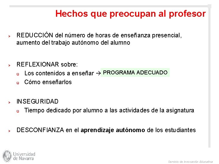 Hechos que preocupan al profesor Ø Ø REDUCCIÓN del número de horas de enseñanza